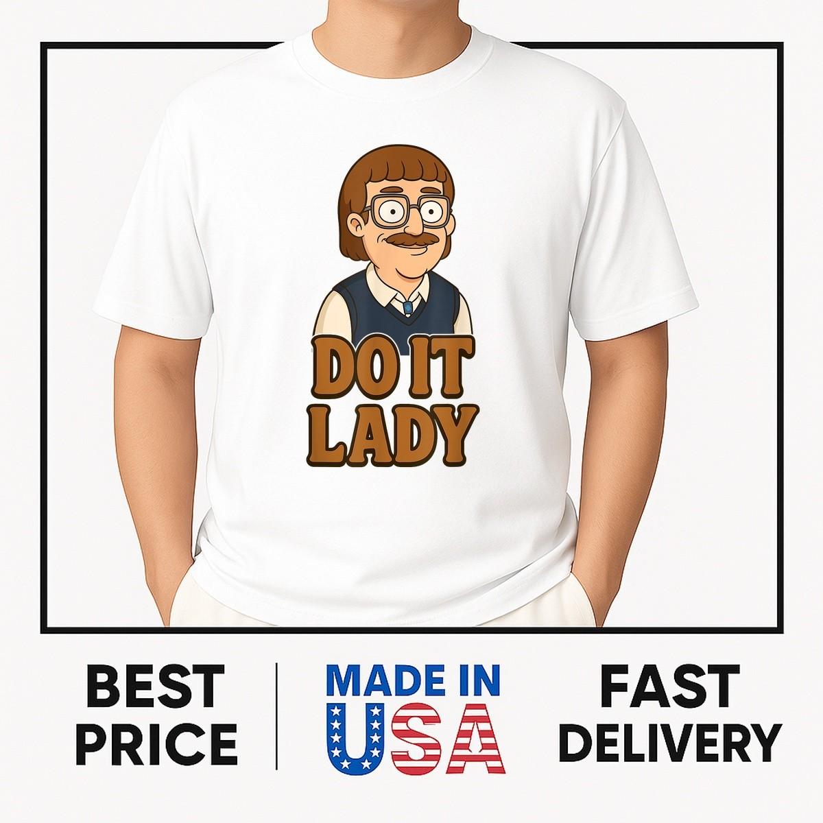 Funny Do It Lady Chit Humor Idea T-Shirt NEW ITEM XXXL
