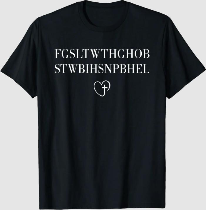 for God So Loved The World FGSLTWTHGOB Faith Christian T-Shirt S
