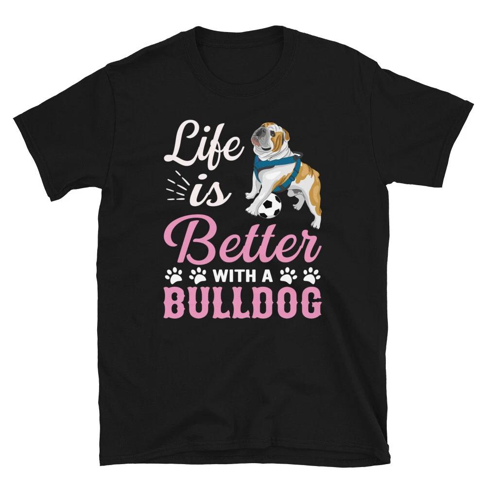 Life Is Better With English Bulldog Dog Lover Gift T-Shirt S