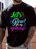 100% Cotton Let's Glow! It's My Birthday Party Neon T Shirt Women's Men's Graphic Tee Causal Tops Fashion T Shirt Short Sleeve T-