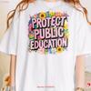 Protect Public Education T Shirt Floral Support Teachers Fund Schools Activism Protest Doe Vintage Designer Clothes