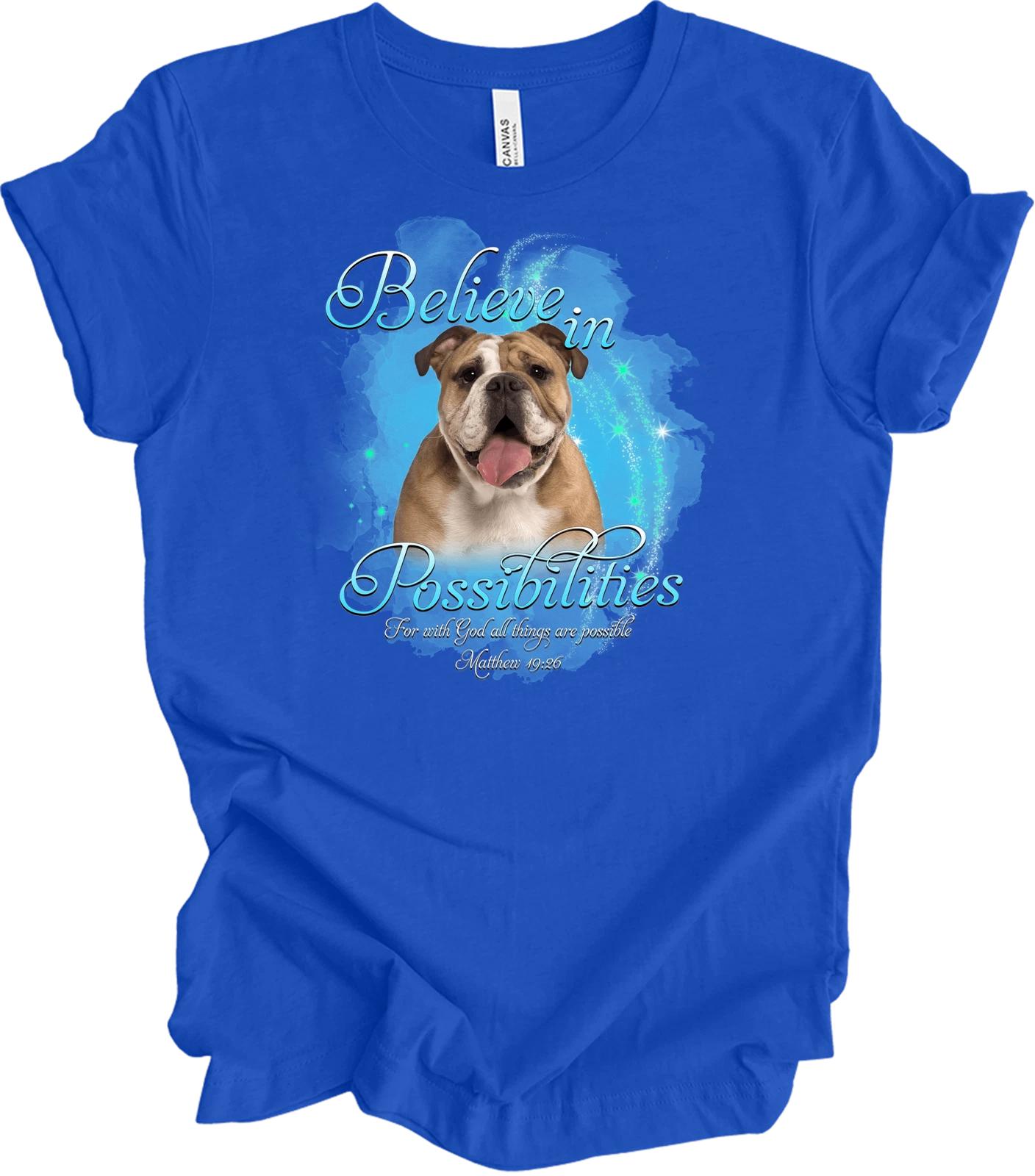 English Bulldog Believe in Possibilities T shirt S