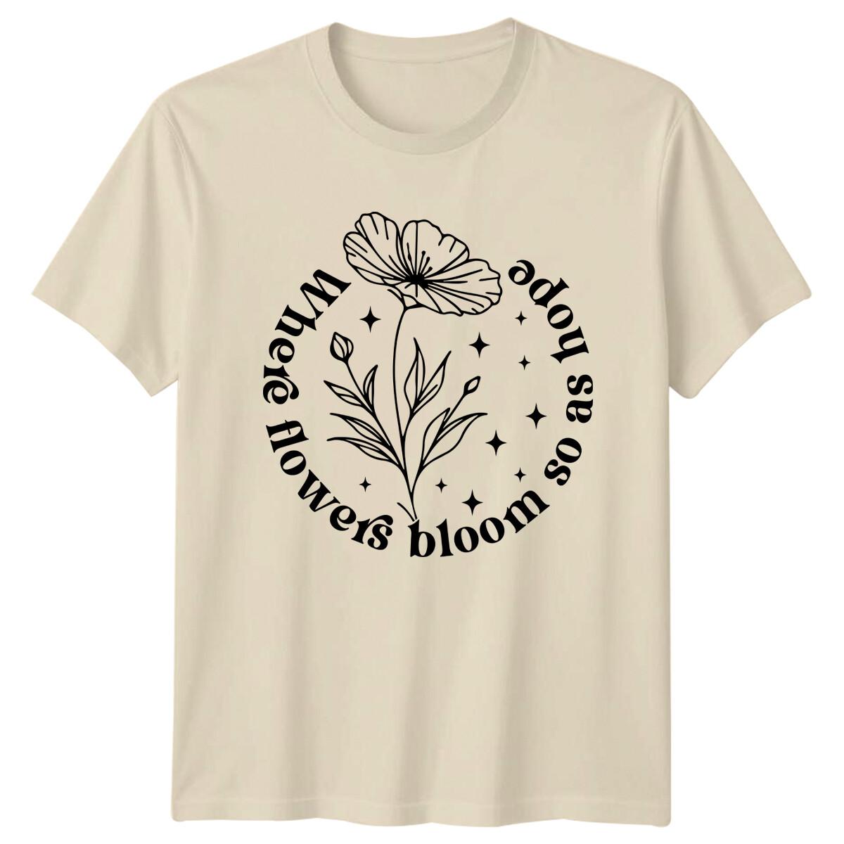 Where Flowers Bloom So Does Hope Floral Nature Graphic T-Shirt XXXXL