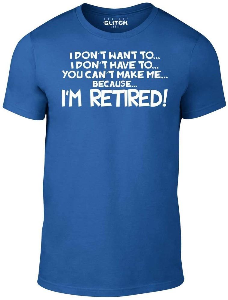 

I m Retired Men s T-Shirt - Funny Gift Retirement Old Age Joke 60th Work Sixties 3XL