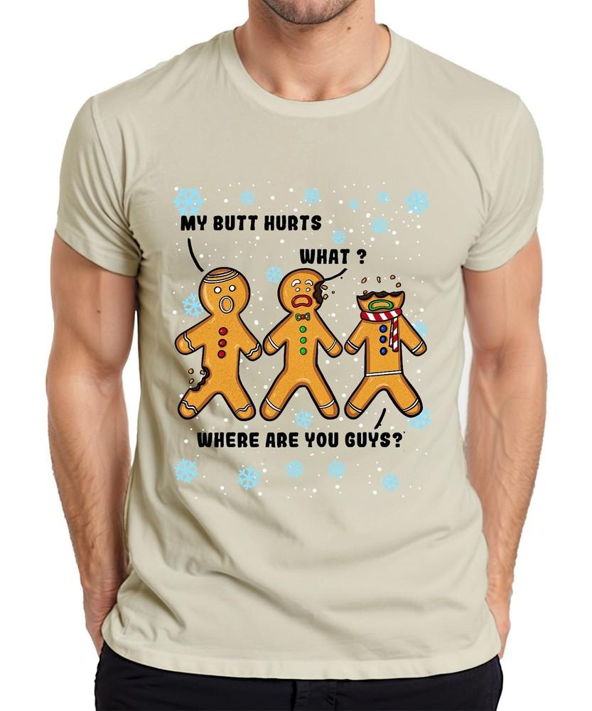Gingerbread Unisex Christmas My Butt Hurts What Where Are You Guys Unisexs Tshirt