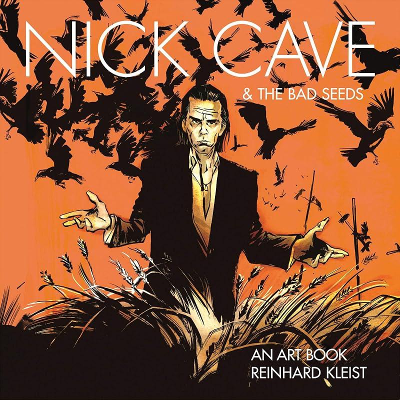 Nick Cave & The Bad Seeds: An Art Book In His Graphic Biography Nick Cave: Mercy On