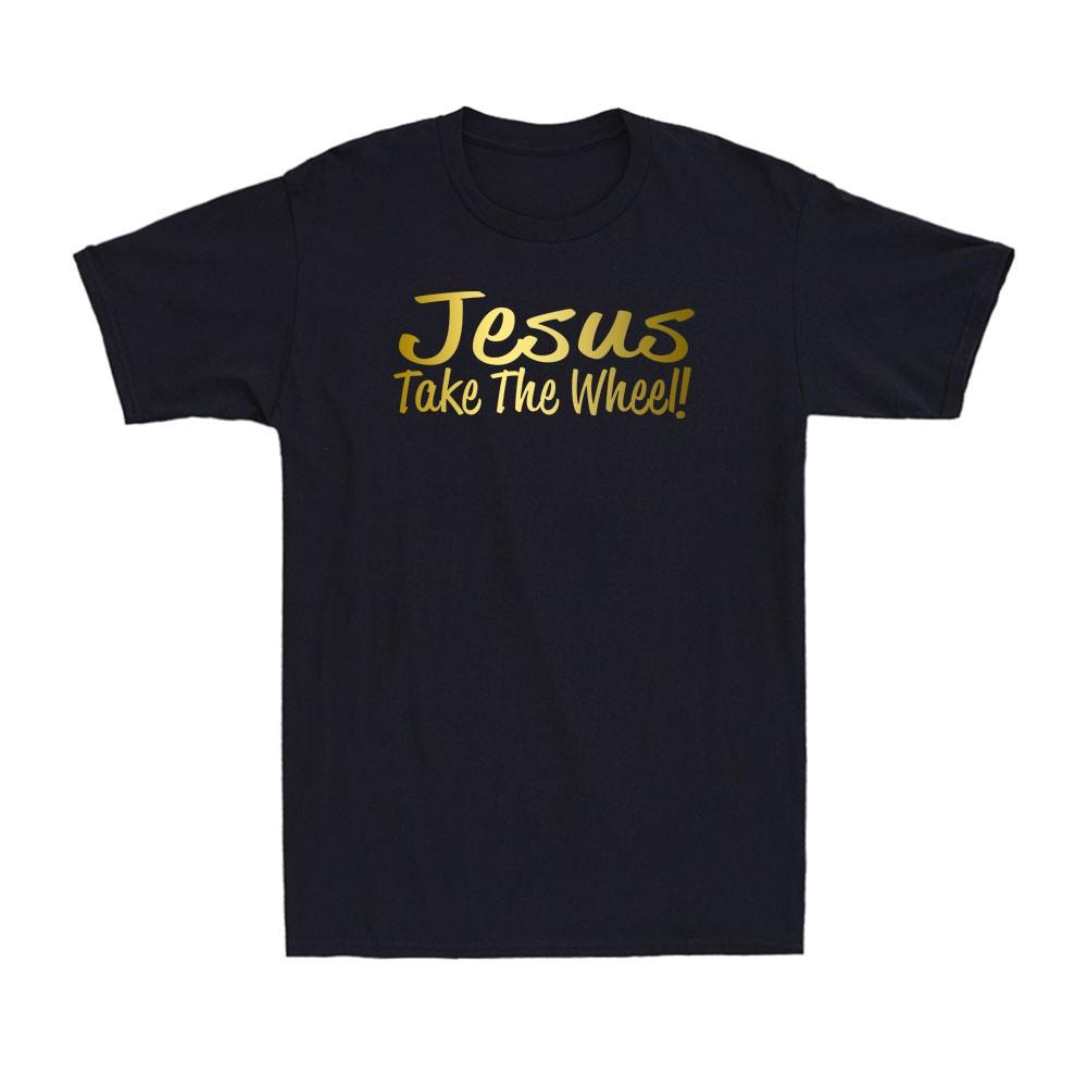 Jesus Take The Wheel Christian Funny Faith Religious Cross Men s T-Shirt T-shirt XXL