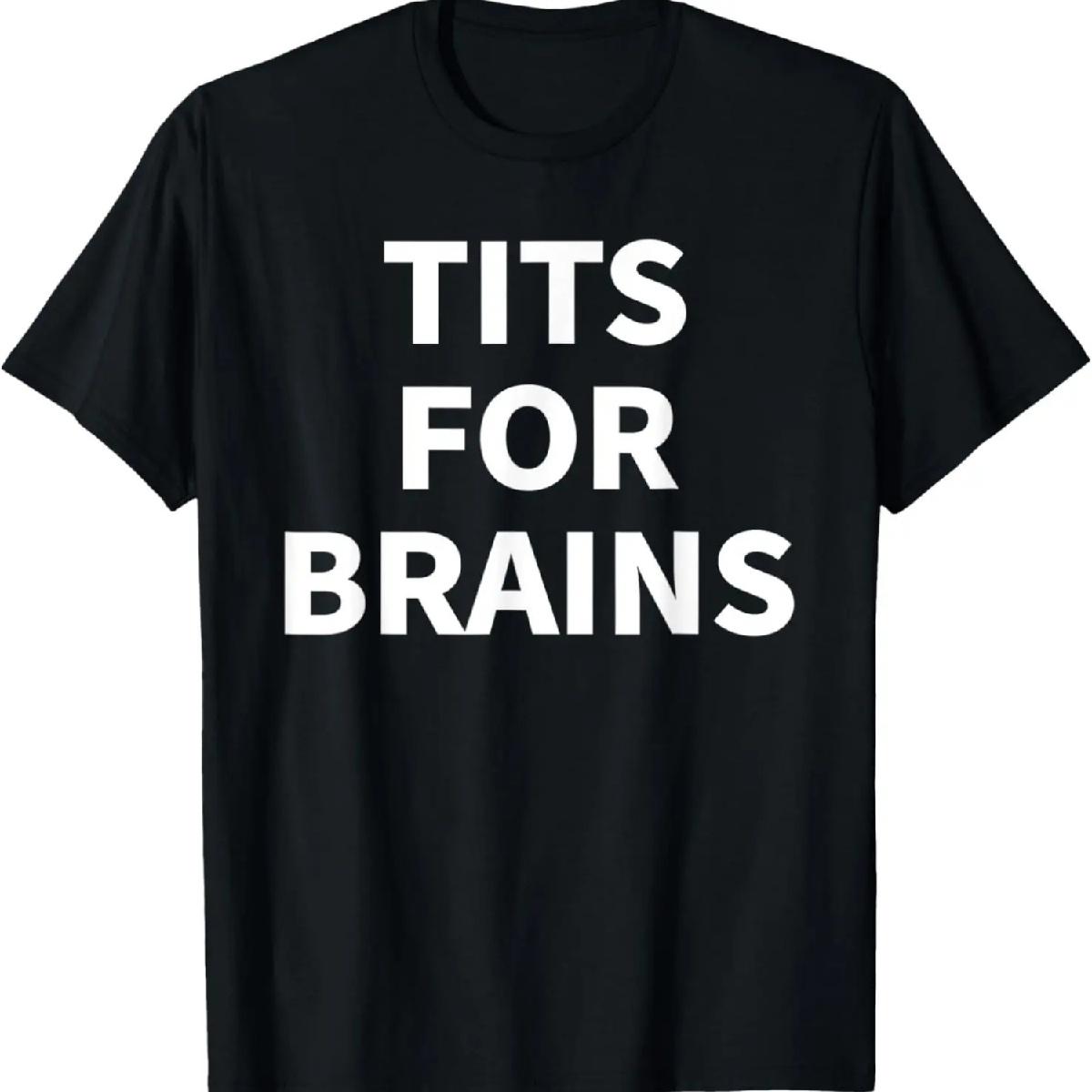 

Funny Tits Quote, Tits For Brains, Cool Tits feminist idea T-Shirt XXXXXL чорний