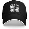 Dont Try This At Home Baseball Cap Polyester Casual Snapback Hat Unisex Adult Gift