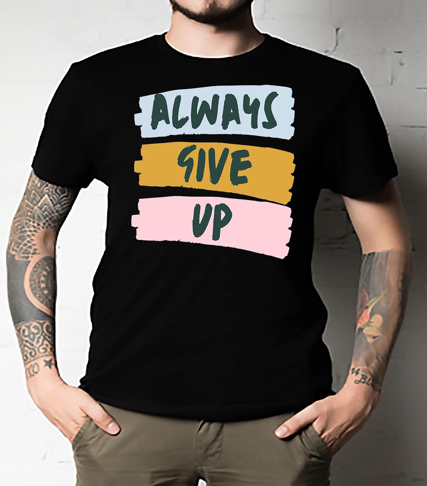 Men s and Women s T-shirts always give up Classic XXXXL