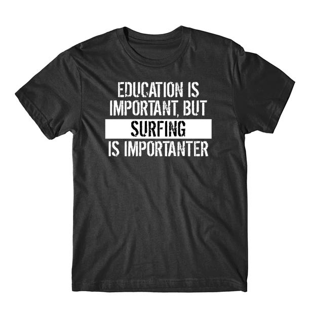 Education Is Important But Surfing Is Importanter Funny T-Shirt M