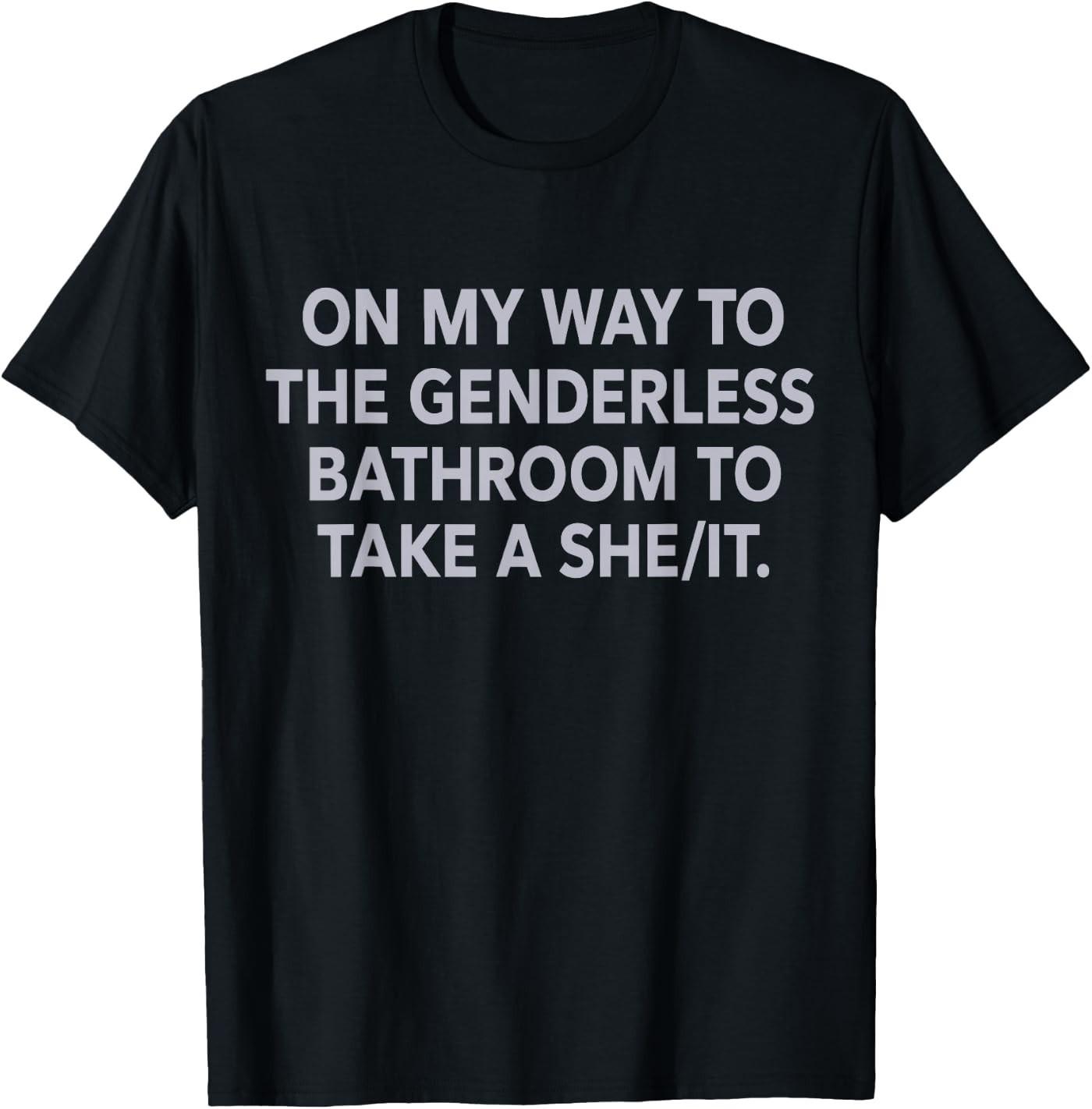 On My Way to The Genderless Bathroom to Take a She/It T-Shirt XL