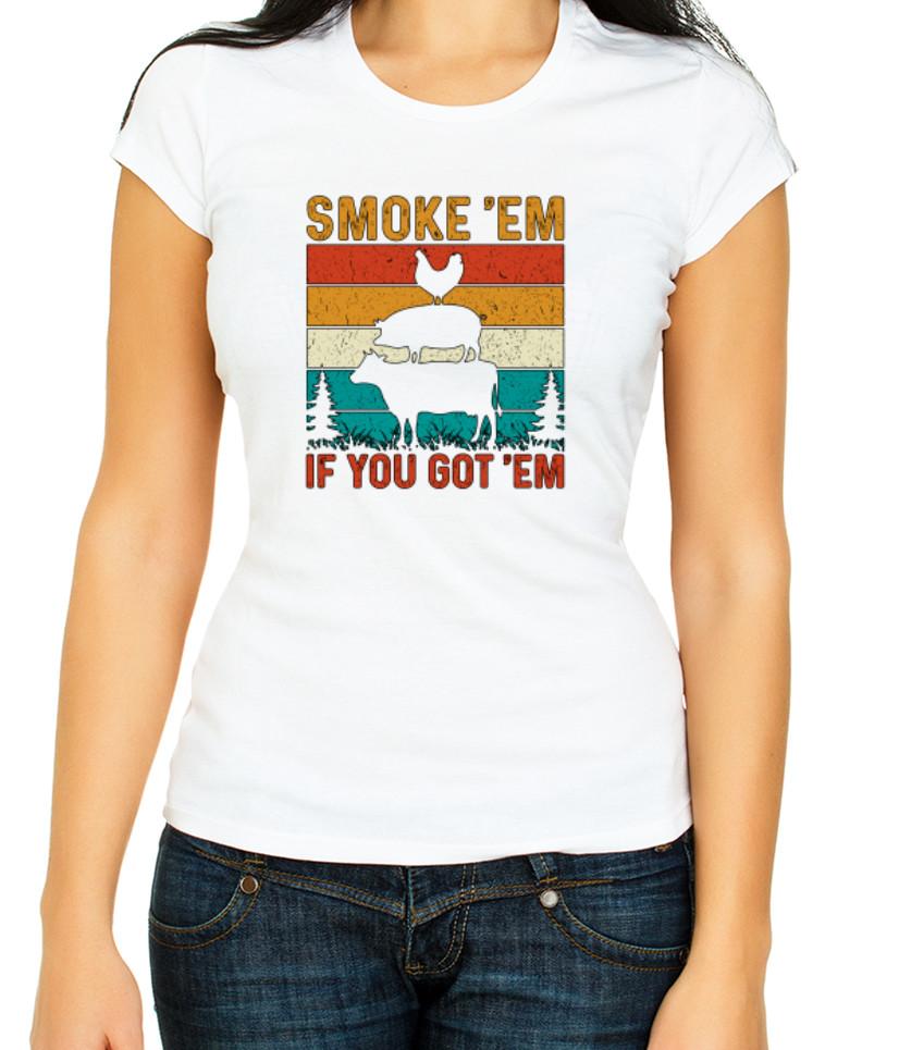 

Smoke em, If you got em W/B Women s 3/4 Short Sleeve T-Shirt H407 4XL