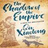 The Shadow of the Empire by Qiu Xiaolong Hardback Book 9781448313648