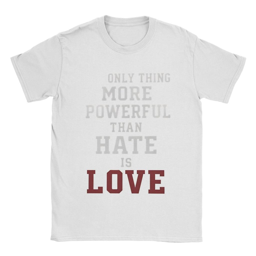 The Only Thing More Powerful Than Hate Is Love T Shirt Beach Cotton T Shirts For Unisex Tshirt Short Sleeves Streetwear Top Tees