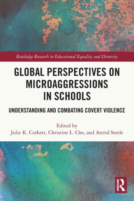 The Global Perspectives On Microaggressions In Schools : Understanding and Combating Covert Violence Book