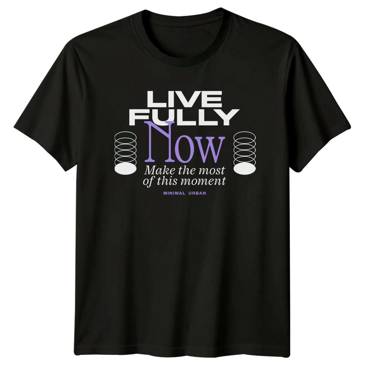 Live Fully Now Make The T-Shirt Mindfulness Inspirational Gift For Him And Her S