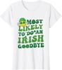 Most Likely To Do An Irish Goodbye Funny Groovy Ladies' Crewneck T-Shirt Unisex T-Shirt