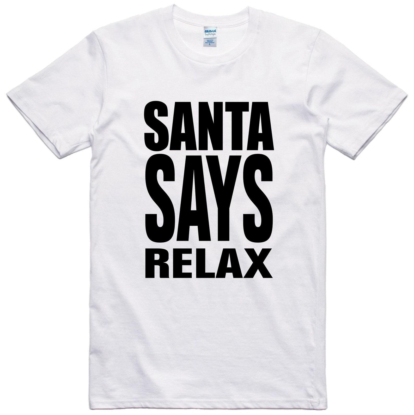 Christmas T Shirt Santa Says Relax 80 s Parody X-Mas Gift Regular Fit Tee S