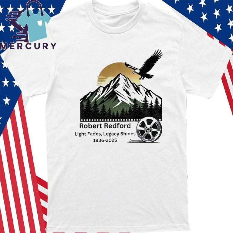

Robert Redford Legacy Shines Bright 1936-2025 Tribute T-Shirt Unisex T-Shirt XXXXL