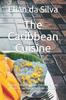 The The Caribbean Cuisine : Cheap Recipes from the Bahamas, Haiti To Jamaica. Simple Recipes for a Taste Explosion Book