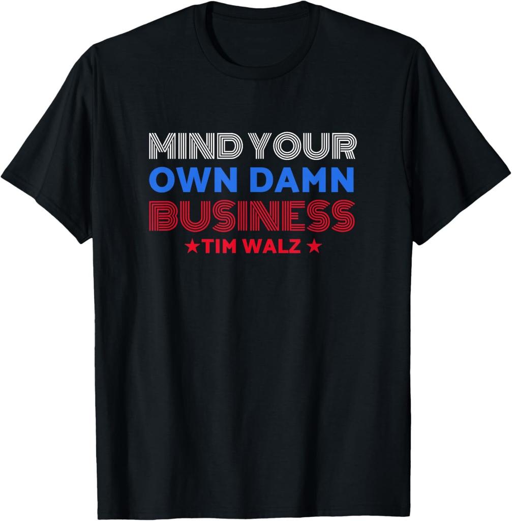 Kamala Harris Tim Walz 2024 Mind Your Own Damn Business T-Shirt