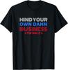 Kamala Harris Tim Walz 2024 Mind Your Own Damn Business T-Shirt