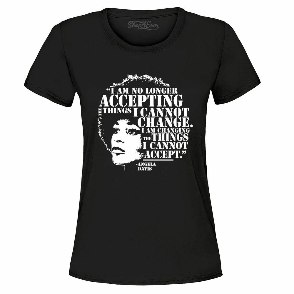 

No Longer Accepting Things I Cannot Change Women s T-Shirt Angela Davis Shirts XL