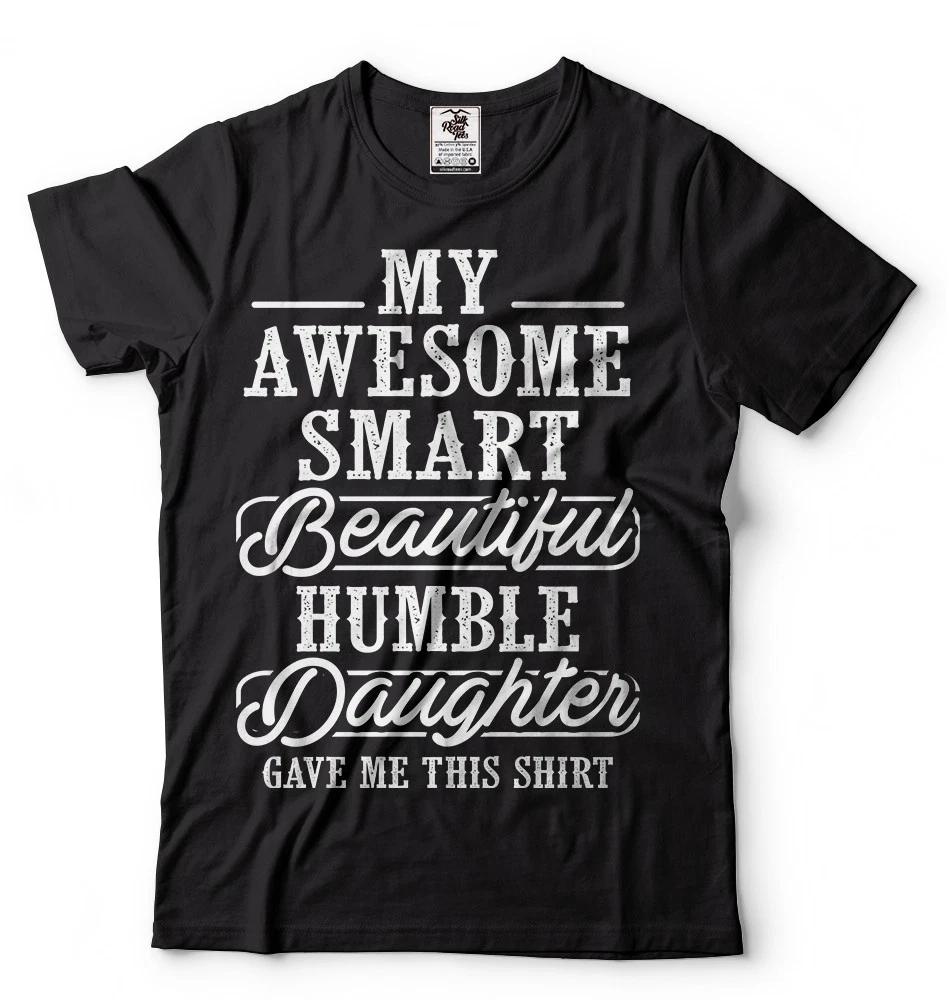 Humble Daughter Funny Mens shirt Father s day Gift shirt Gift for dad mens tee 3XL