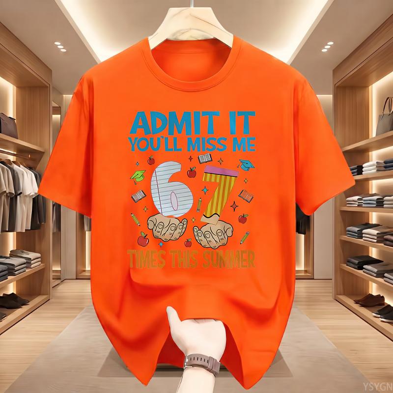 Admit It You'll Miss Me 6 7 Times This Summer T Shirt 67 Meme Last Day of School Tshirt Teacher Life Tees Short Sleeve Tops