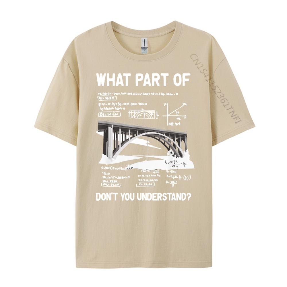 What Part Of Dont You Understand Civil Structural Engineer Men T Shirts High Quality Student Moisture Wicking New Year 2025