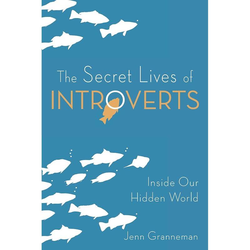 The Secret Lives of Introverts: Inside Our Hidden World