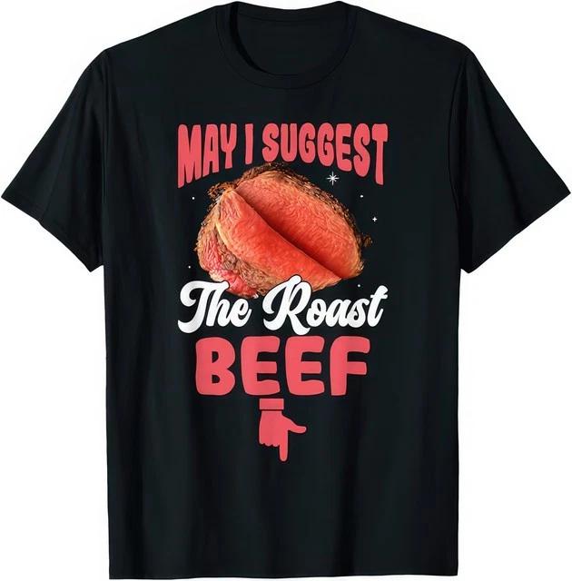 May I Suggest The Roast Beef Funny T Shirt S