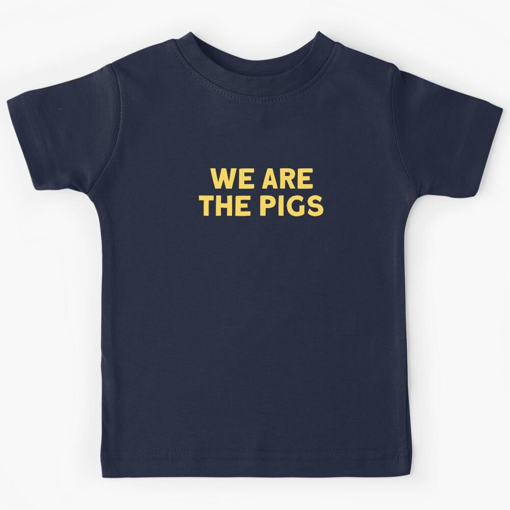 We are the pigs, mustard Kids T-Shirt 130