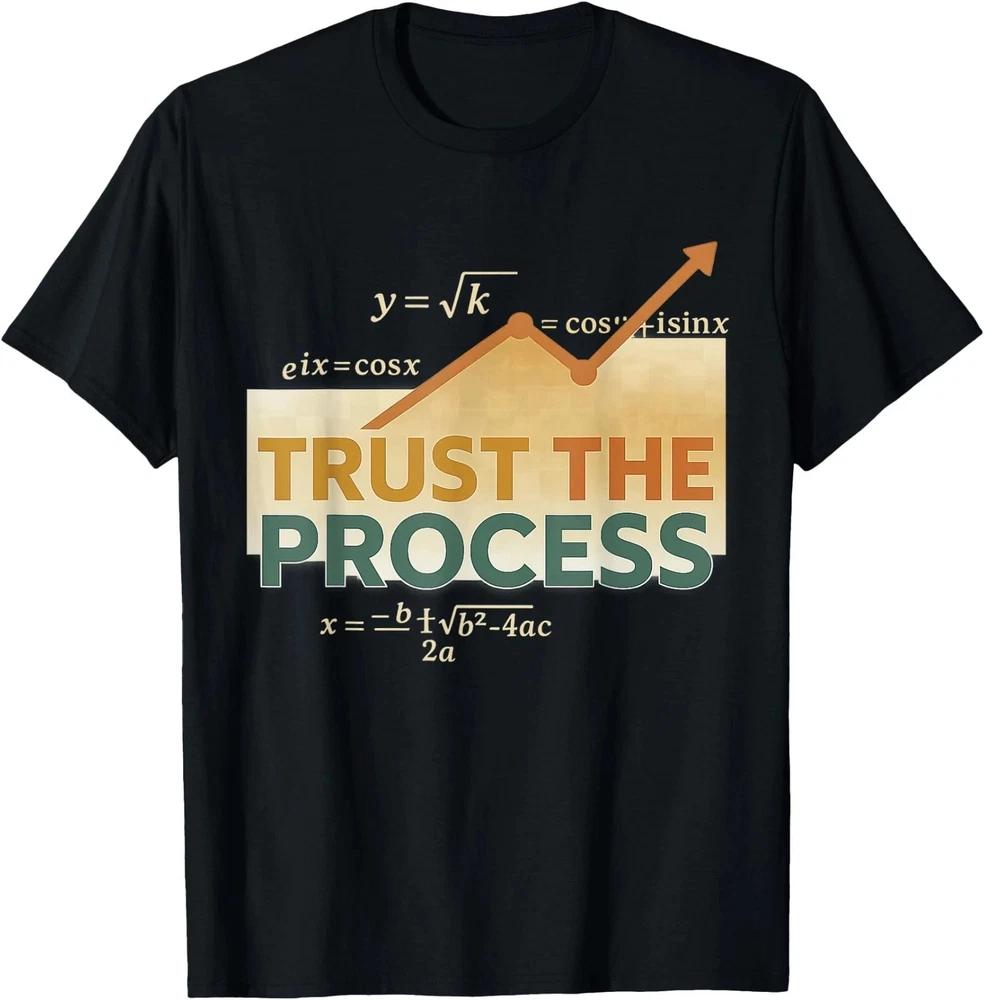 Trust The Process Math TShirt Gift For Friends S