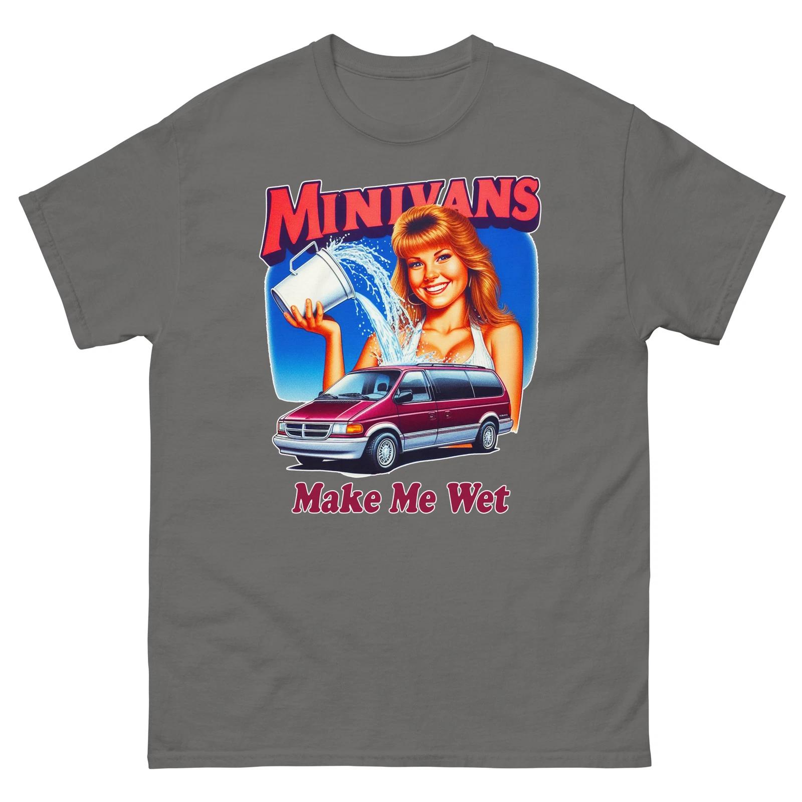 Minivans Make Me Wet T-shirt M