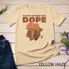 Womens Black Woman Are Dope History Month BHM African Pride Women Unisex T-shirt