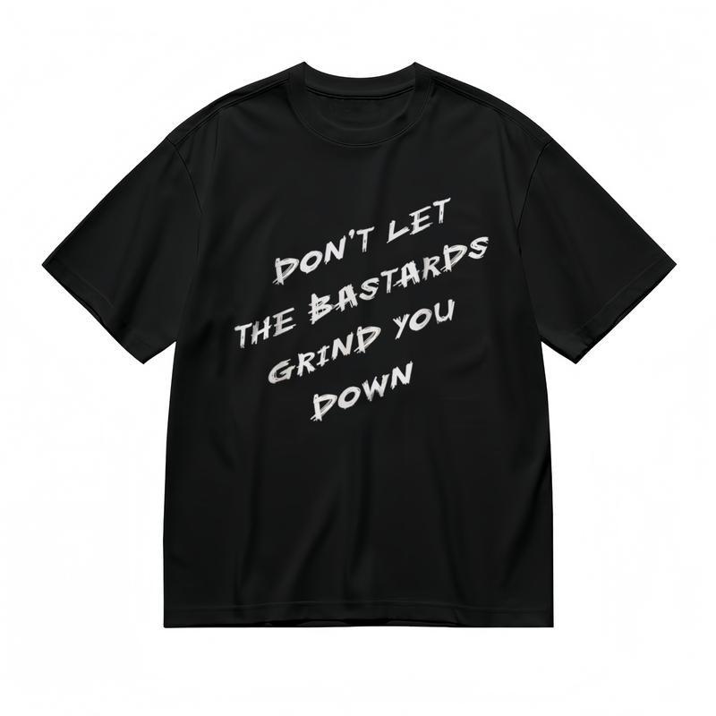 

Women s Breathable Classic T-Shirt DON T LET THE BASTARDS GRIND YOU DOWN Tee M