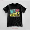 Custom We Are Heroes T Shirt Design Jersey  Vintage Washed Top For Everyday Wear Casual Stylish Fashion Soft Homme Slightly
