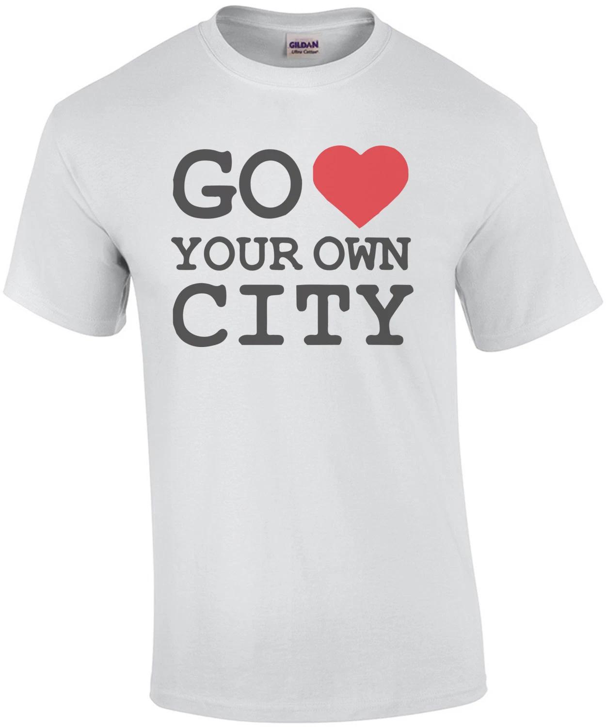 Go Love Your Own City T-Shirt 2XL