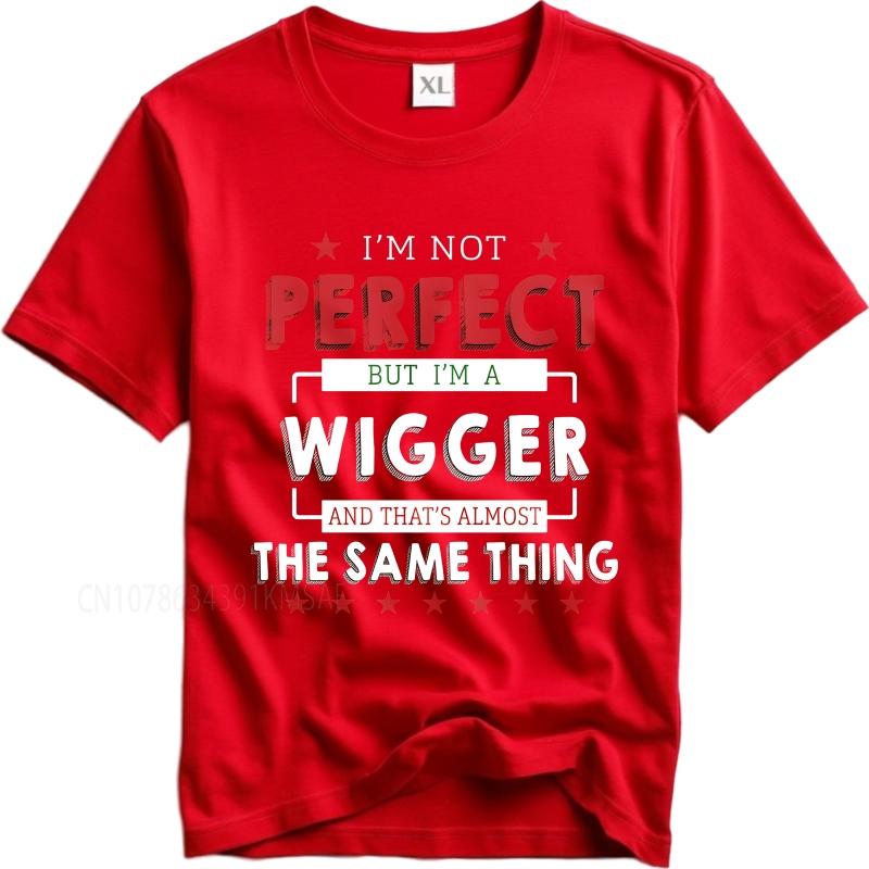 Graphic summer For him tshirt Im Not Perfect But Im A Wigger And Thats Almost The Same Thing Short Sleeve Workout O Neck