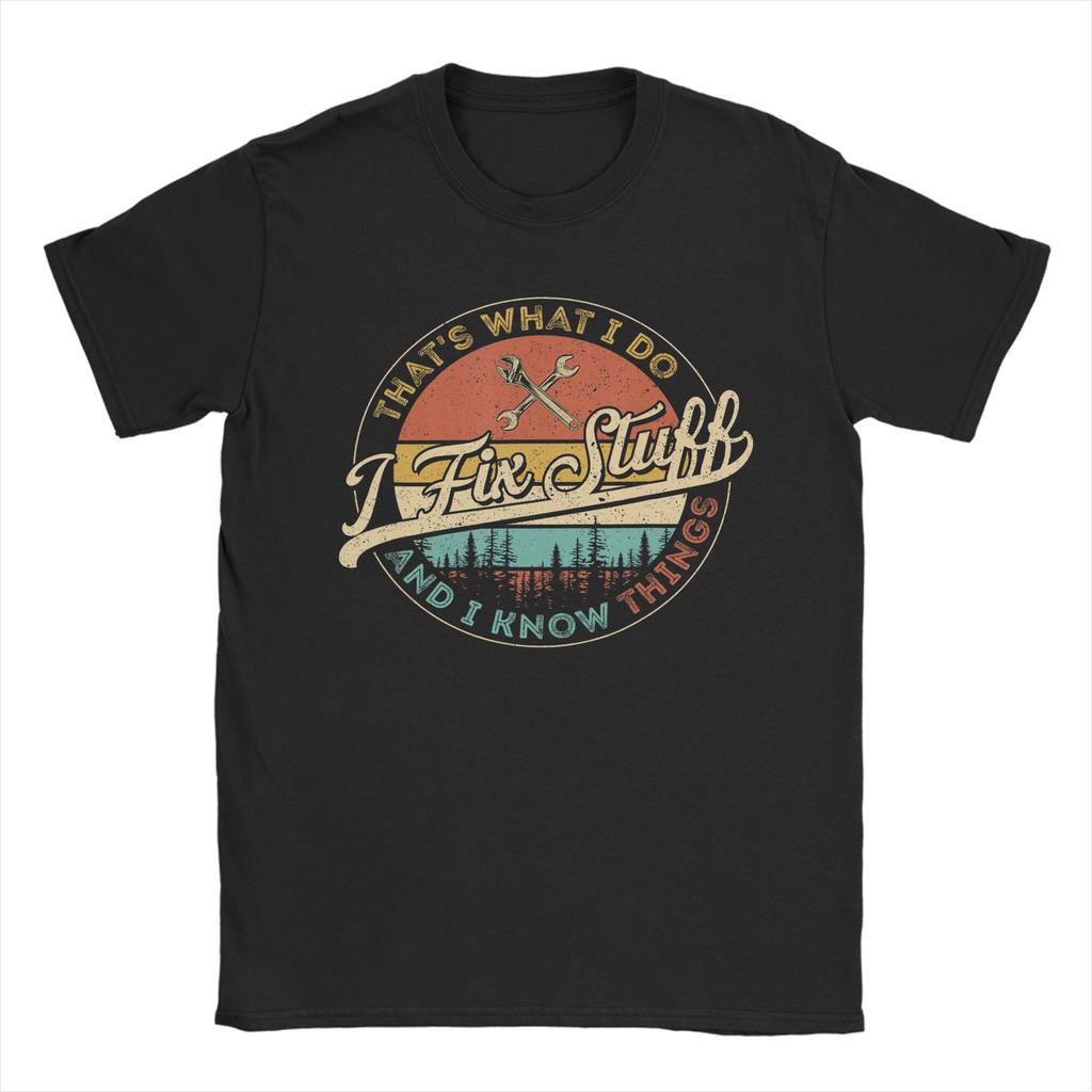 That's What I Do I Fix Stuff and I Know Things T Shirt Beach 100% Cotton T Shirts For Couple Popular Print Tee Shirt Gift Idea