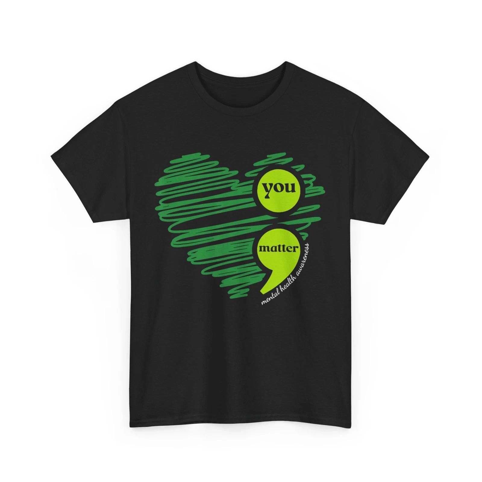 Mental Health Awareness You Matter Women Men T-Shirt 4XL