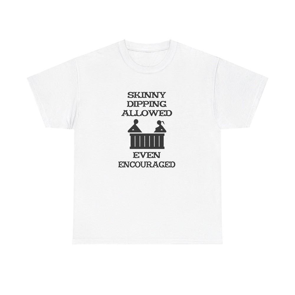 

Skinny Dipping Allowed and Even Encouraged Unisex T-Shirt L