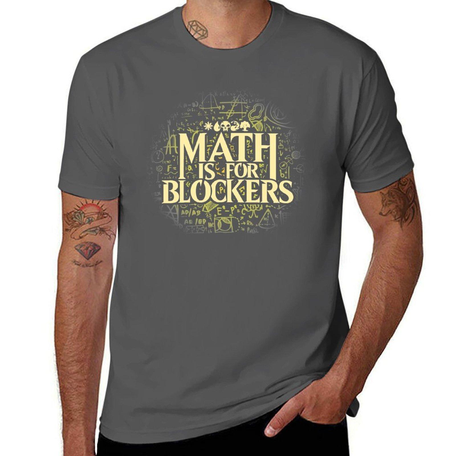 

Math is for Blockers - Plains Edition T-Shirt t shirt man luxury black cotton t-shirt plain for man package T-Shirt 4XL