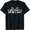 Be Fast Or Be Last Funny Drag Racing Race Car Father's Day T-Shirt Unisex T-Shirt