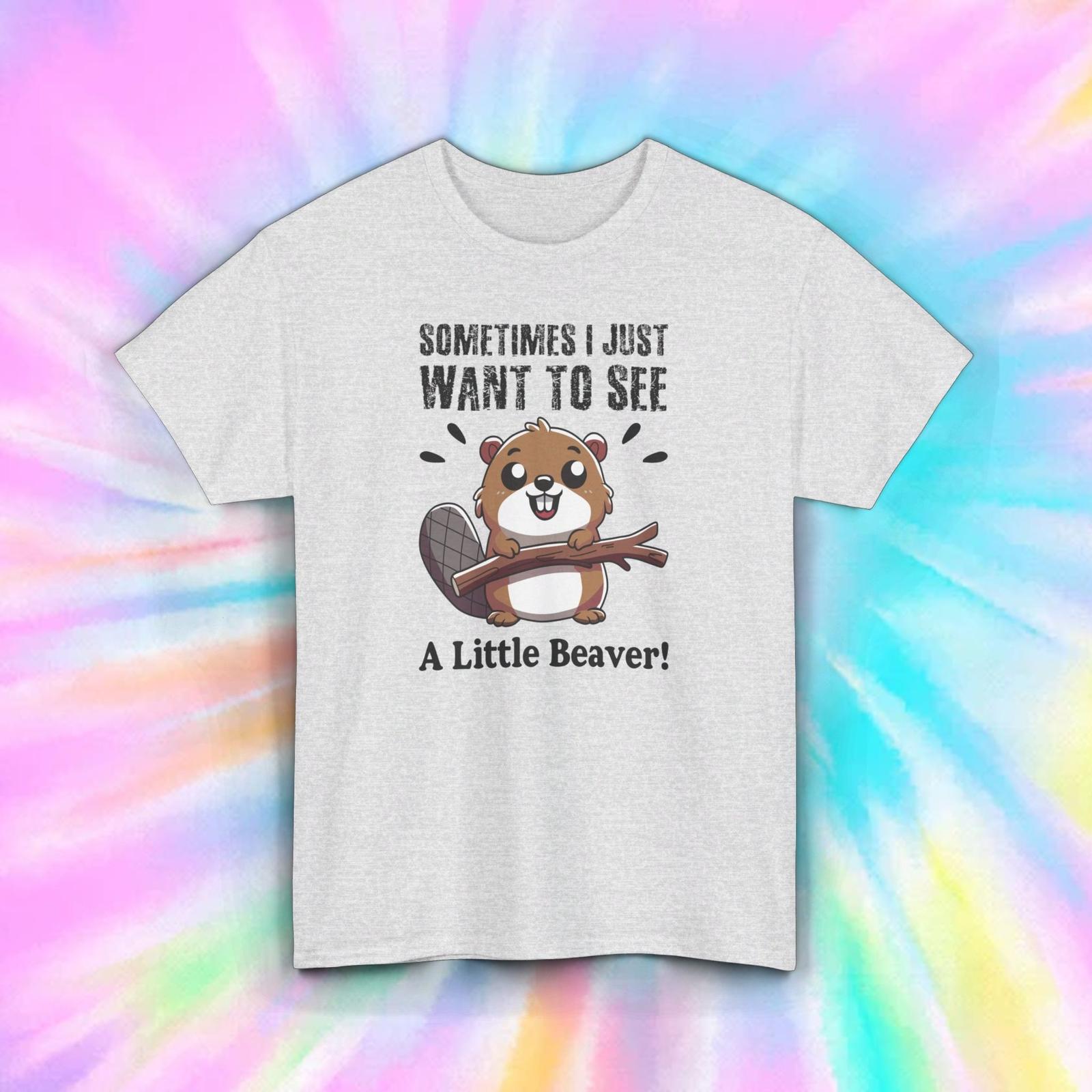 Funny Beaver T-Shirt | Sometimes I Just Want to See Beaver Shirt | Gift XXL