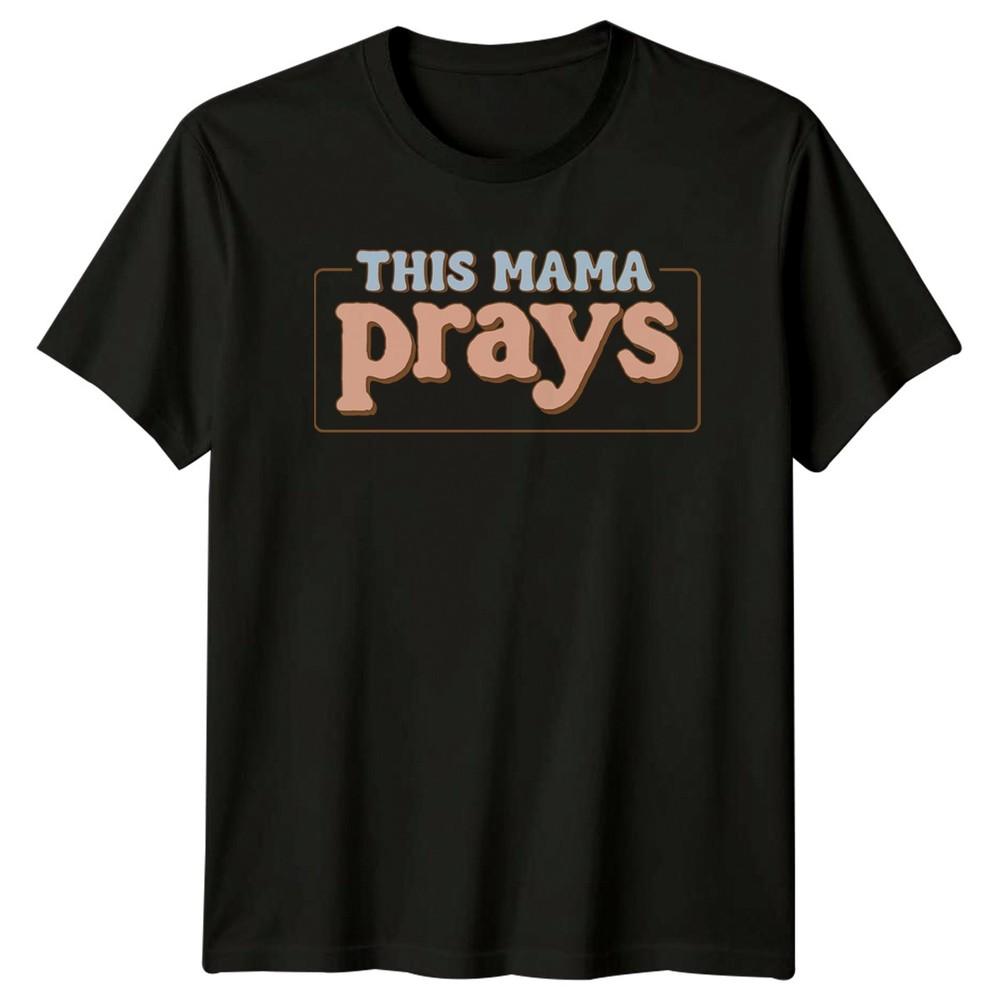 This Mama Prays Unisexs TShirt Christian Mama Faith Mothers Day Gift For Her