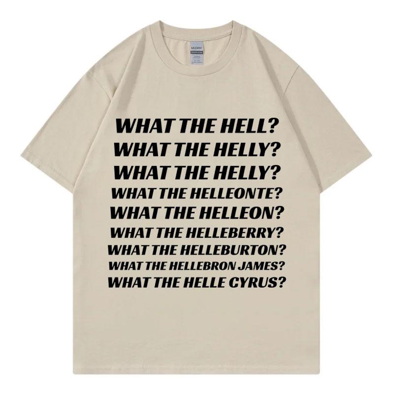 What The Hell What The Helly What The Helleonte Funny Meme T Shirt Unisex Fashion Casual Tshirts High Quality Cotton Tshirt