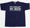 I'm Great In Bed I Can Sleep For Hours Funny Mens T-Shirt